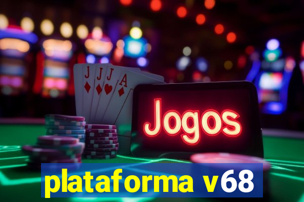 plataforma v68